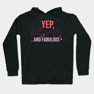 Yep, Still Single and FABULOUS Single Life Love Sucks Anti Love Hoodie